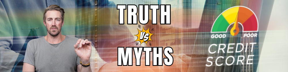 Credit Score: Truth vs Myths!
